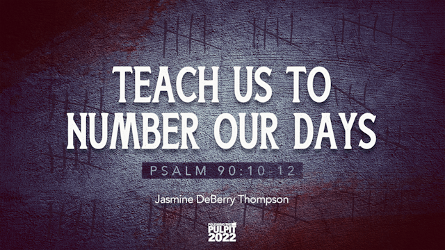 Teach Us to Number our Days (Psalm 90...