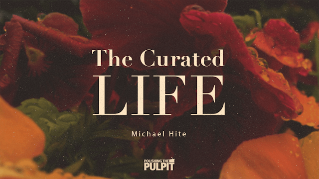 The Curated Life | Michael Hite