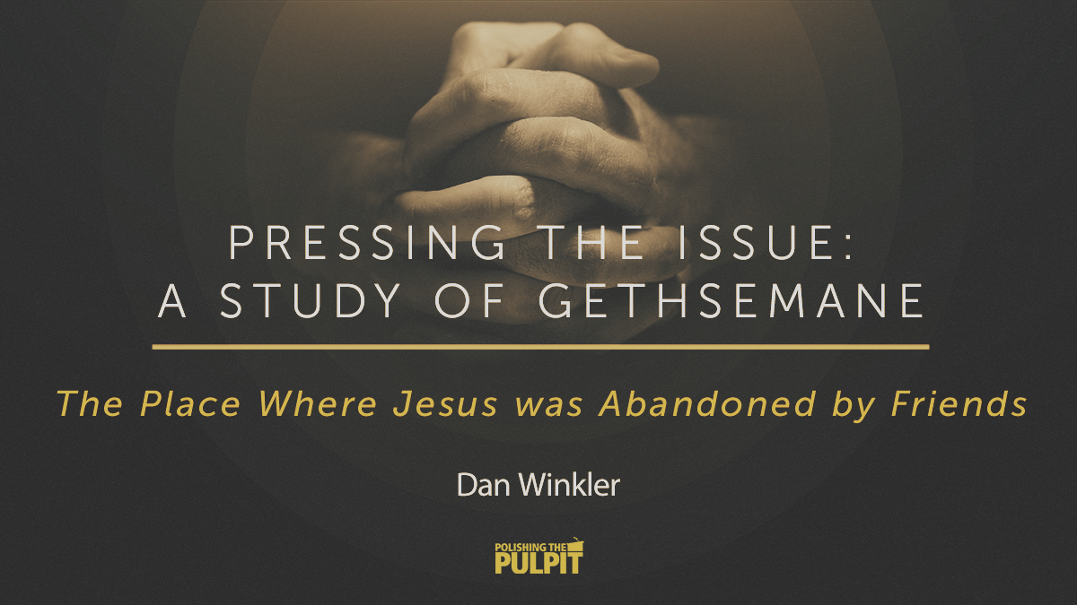 The Place Where Jesus Was Abandoned by Friends | Dan Winkler