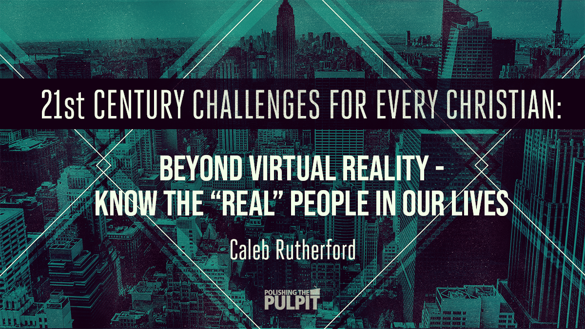 Beyond Virtual Reality: Know the Real People in Our Lives | Caleb Rutherford