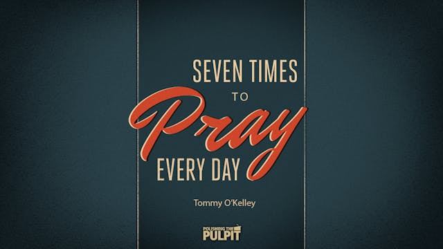 Seven Times to Pray Every Day | Tommy...