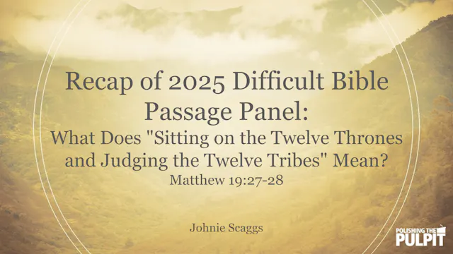Recap of 2025 Difficult Bible Passage...