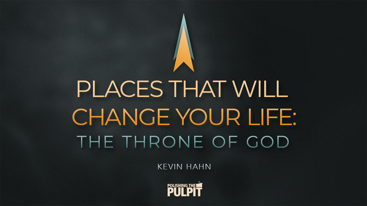 Places That Will Change Your Life: The Throne of God | Kevin Hahn