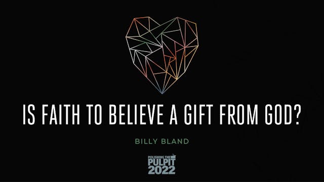 Is Faith to Believe a Gift from God? ...