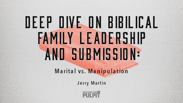 Deep Dive on Biblical Family Leadersh...