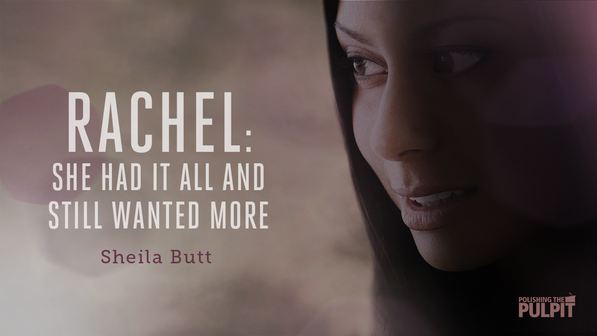 Rachel: She Had It All And Still Wanted More | Sheila Butt