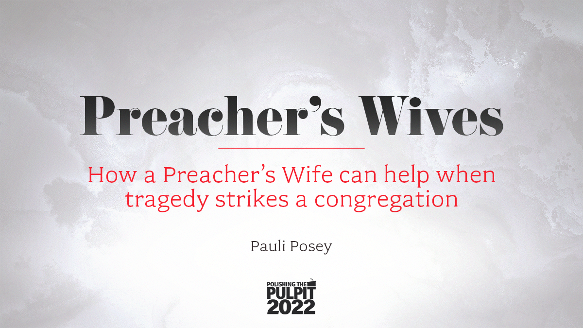 How a Preacher’s Wife can help when tragedy strikes a congregation | Pauli Posey