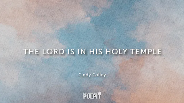 The Lord Is in His Holy Temple | Cind...
