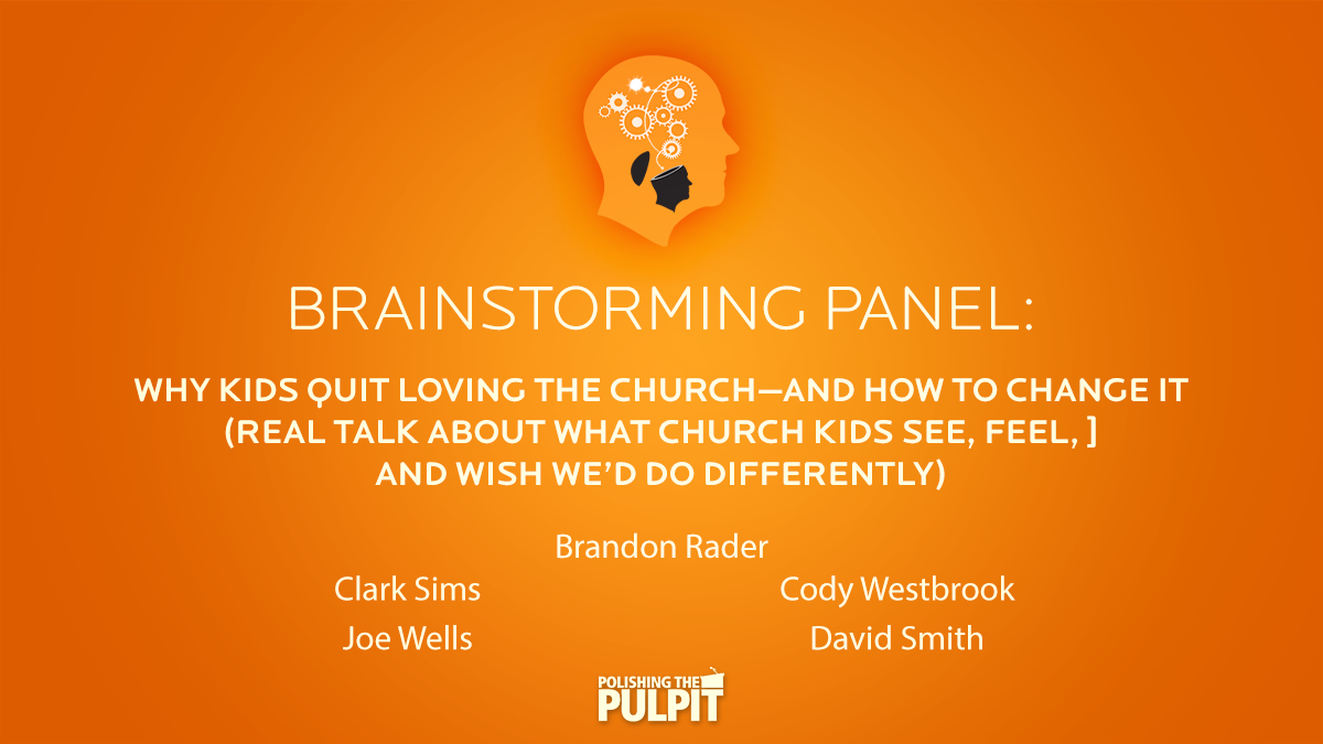 Brainstorming Panel: Why Kids Quit Loving the Church and How to Change It