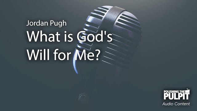 Jordan Pugh: What is God's Will for M...