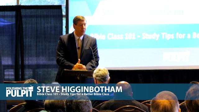 Steve Higginbotham: Bible Class 101: ...