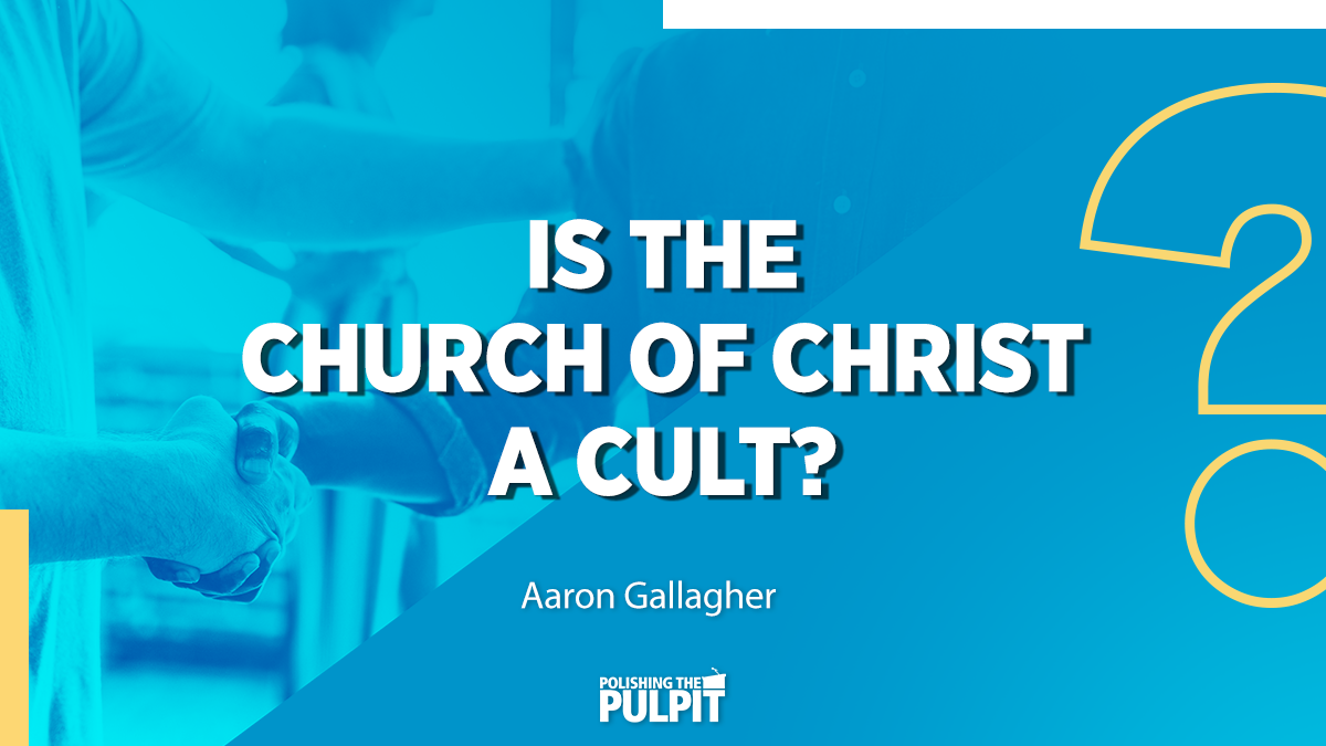 Is the church of Christ a Cult? | Aaron Gallagher