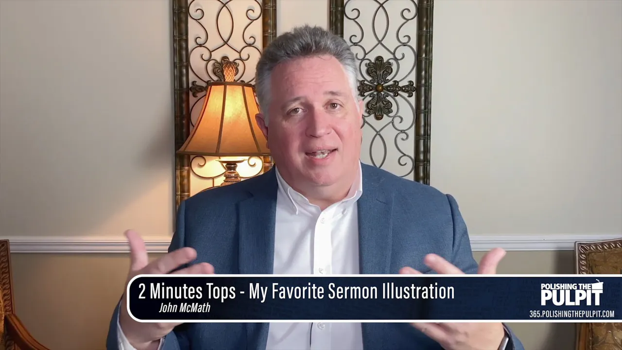 John McMath: 2 Minutes Tops - My Favorite Sermon Illustration - PTP365