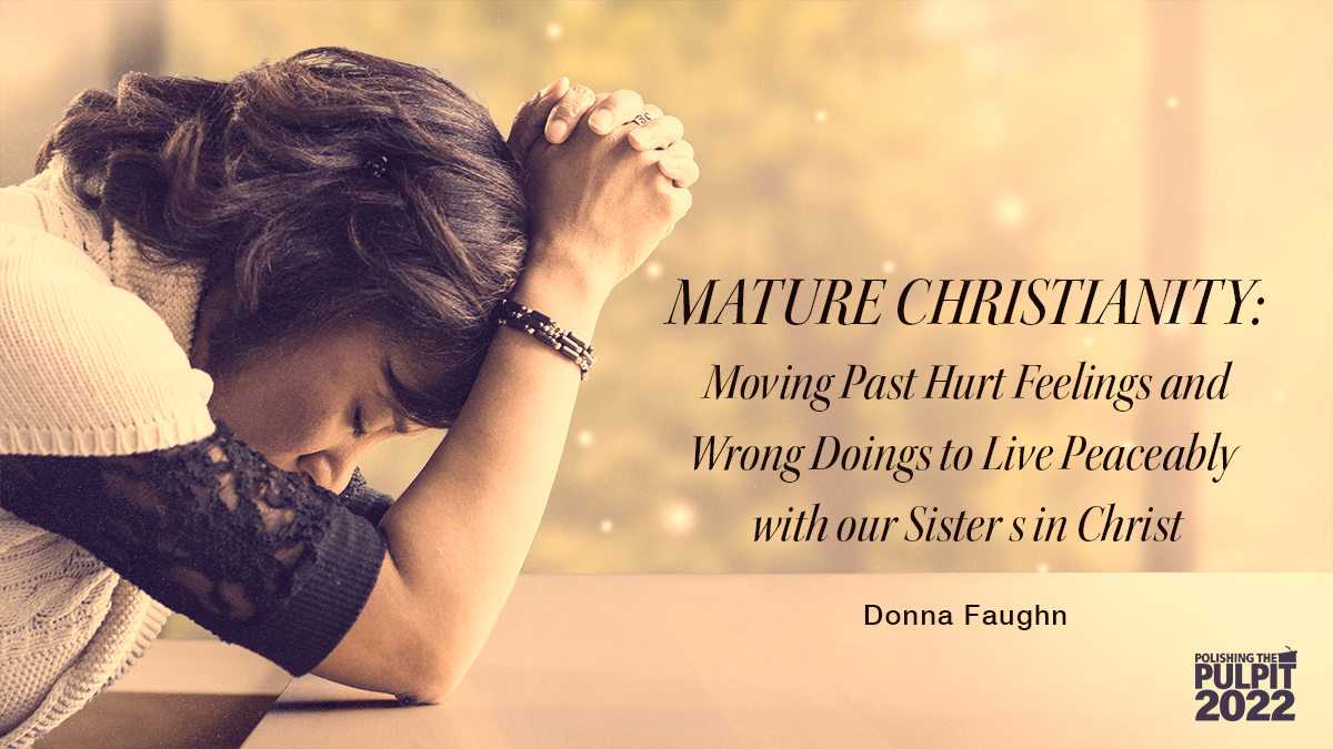Mature Christianity: Living peaceably with our sisters in Christ | Donna Faughn