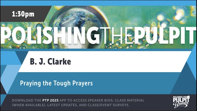 Praying the Tough Prayers | B.J. Clarke