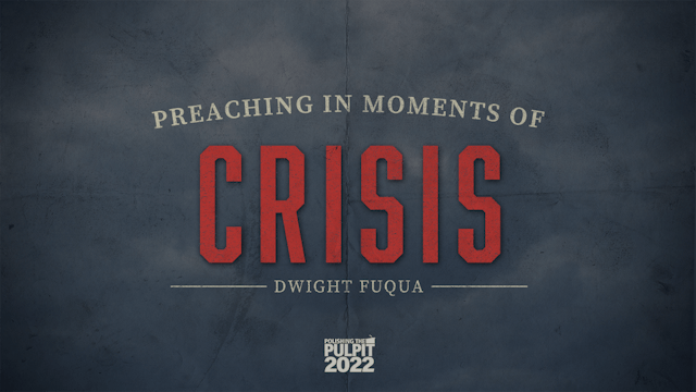 Preaching in Moments of Crisis | Dwig...