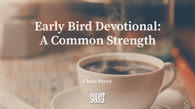 Early Bird Devotional: A Common Stren...