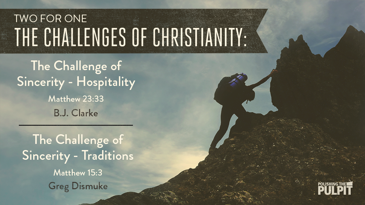 "The Challenges of Christianity-Sincerity-Traditions" | Greg Dismuke