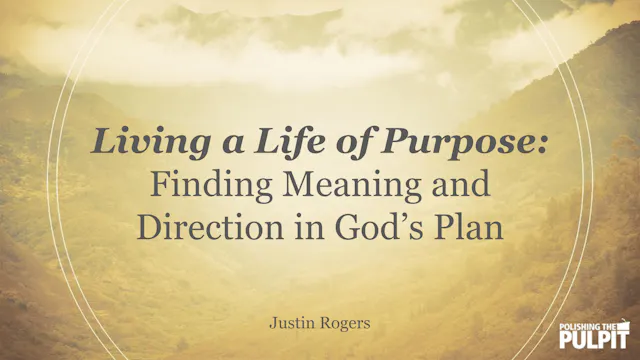 Living a Life of Purpose | Justin Rogers