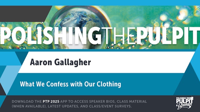 What We Confess with Our Clothing | Aaron Gallagher