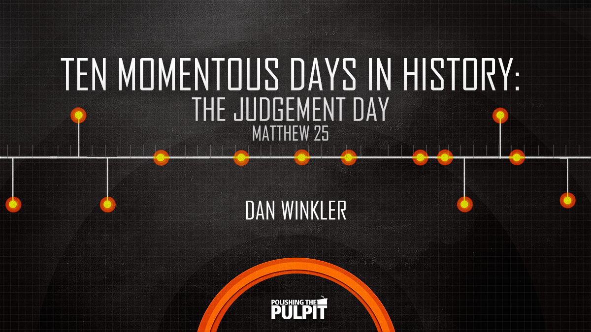Ten Momentous Days in History: The Judgment Day | Dan Winkler