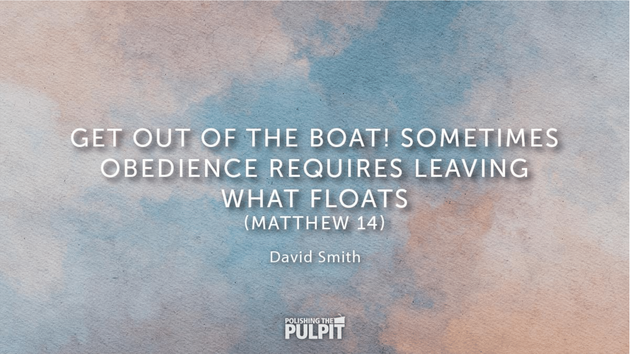 Get Out of the Boat! | David Smith