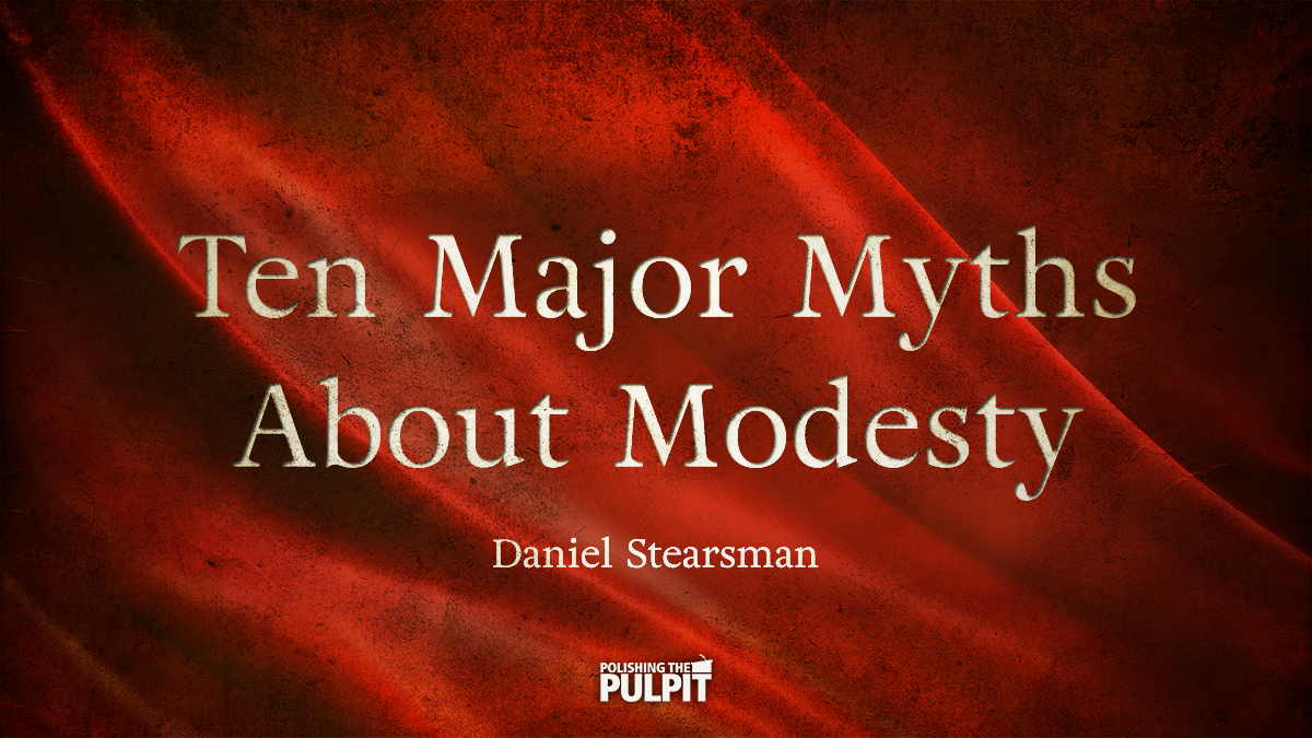 Ten Major Myths about Modesty | Daniel Stearsman
