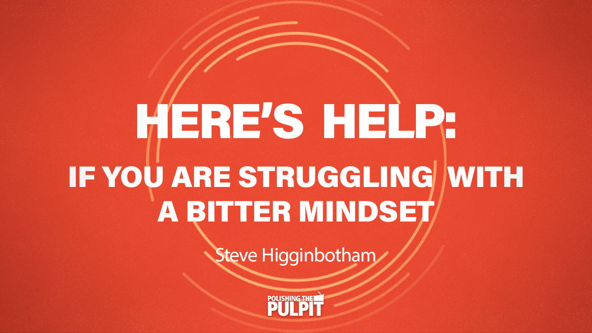 If You Struggling With a Bitter Mindset | Steve Higginbotham