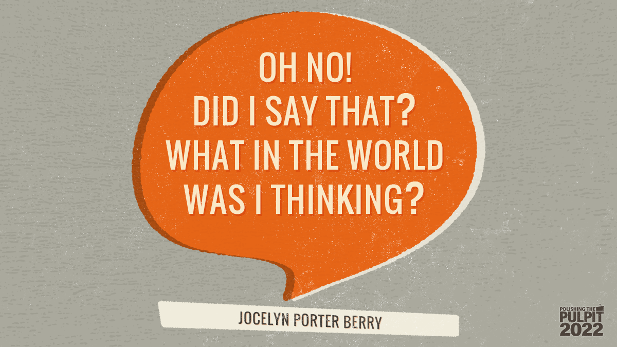 Oh no! Did I say that? What in the world was I thinking? | Jocelyn Porter Berry