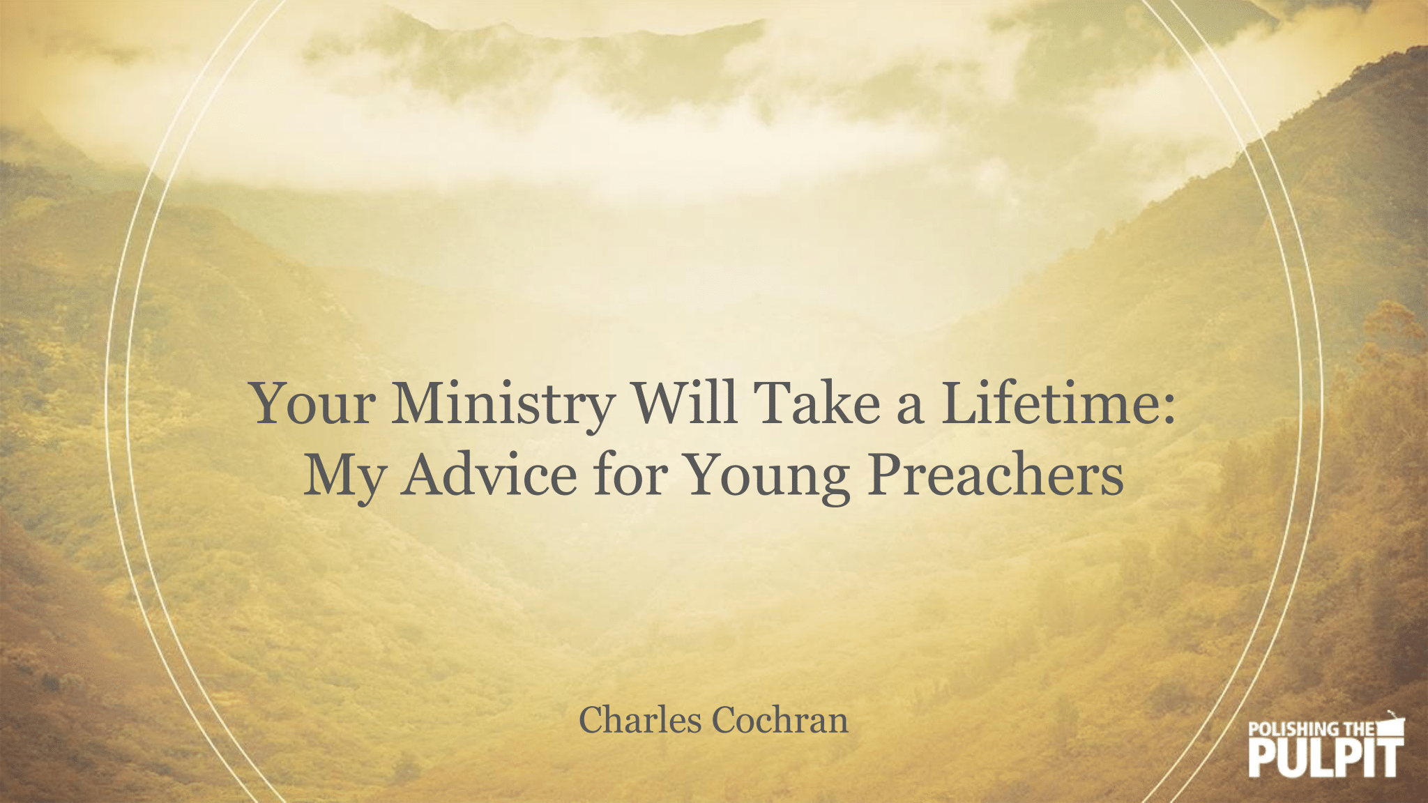 Your Ministry Will Take a Lifetime | Charles Cochran