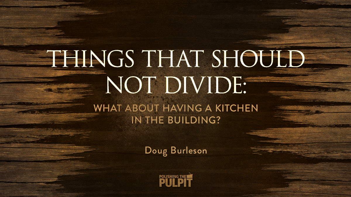 Things That Should Not Divide Us: A Kitchen in the Building? | Doug Burleson