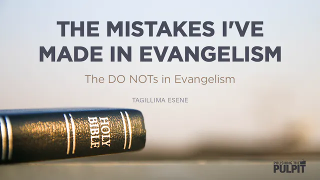 The Mistakes I've Made In Evangelism ...