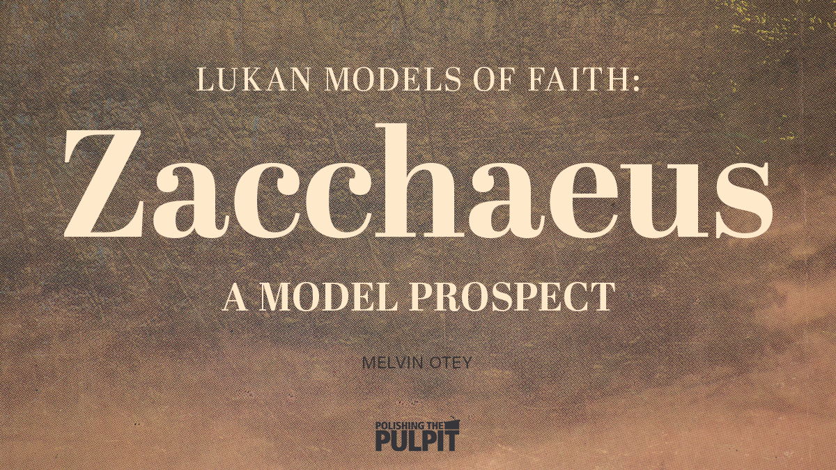 Lukan Models of Faith: Zacchaeus - A Model Prospect | Melvin Otey