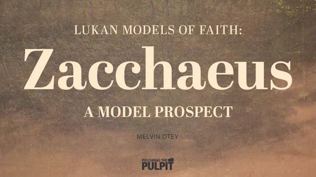 Lukan Models of Faith: Zacchaeus - A ...