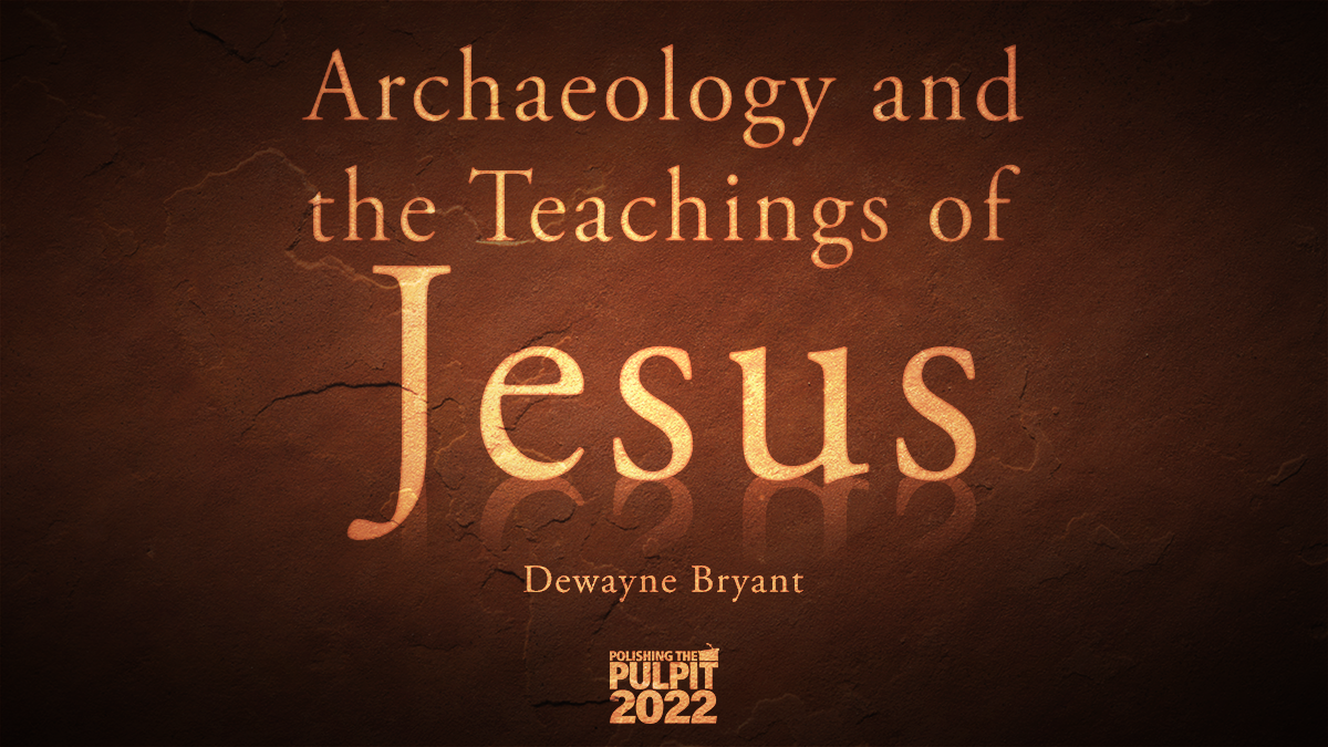 Archaeology and the Teachings of Jesus | Dewayne Bryant