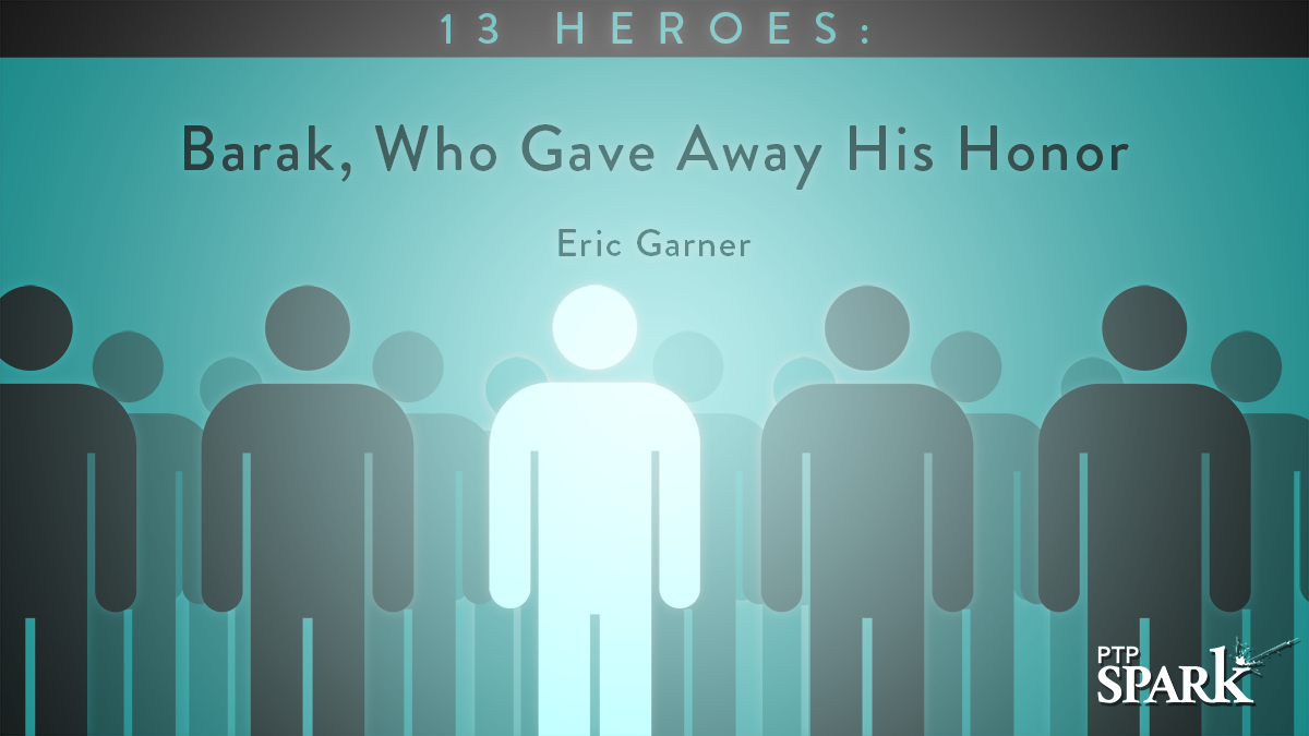 13 Heroes: Barak, Who Gave Away His Honor | Eric Garner