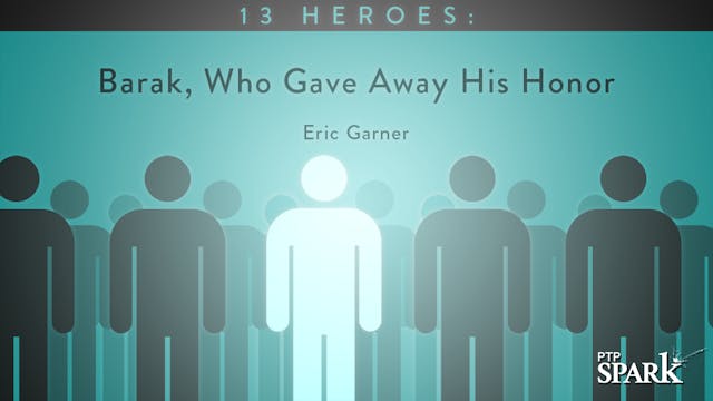 13 Heroes: Barak, Who Gave Away His H...