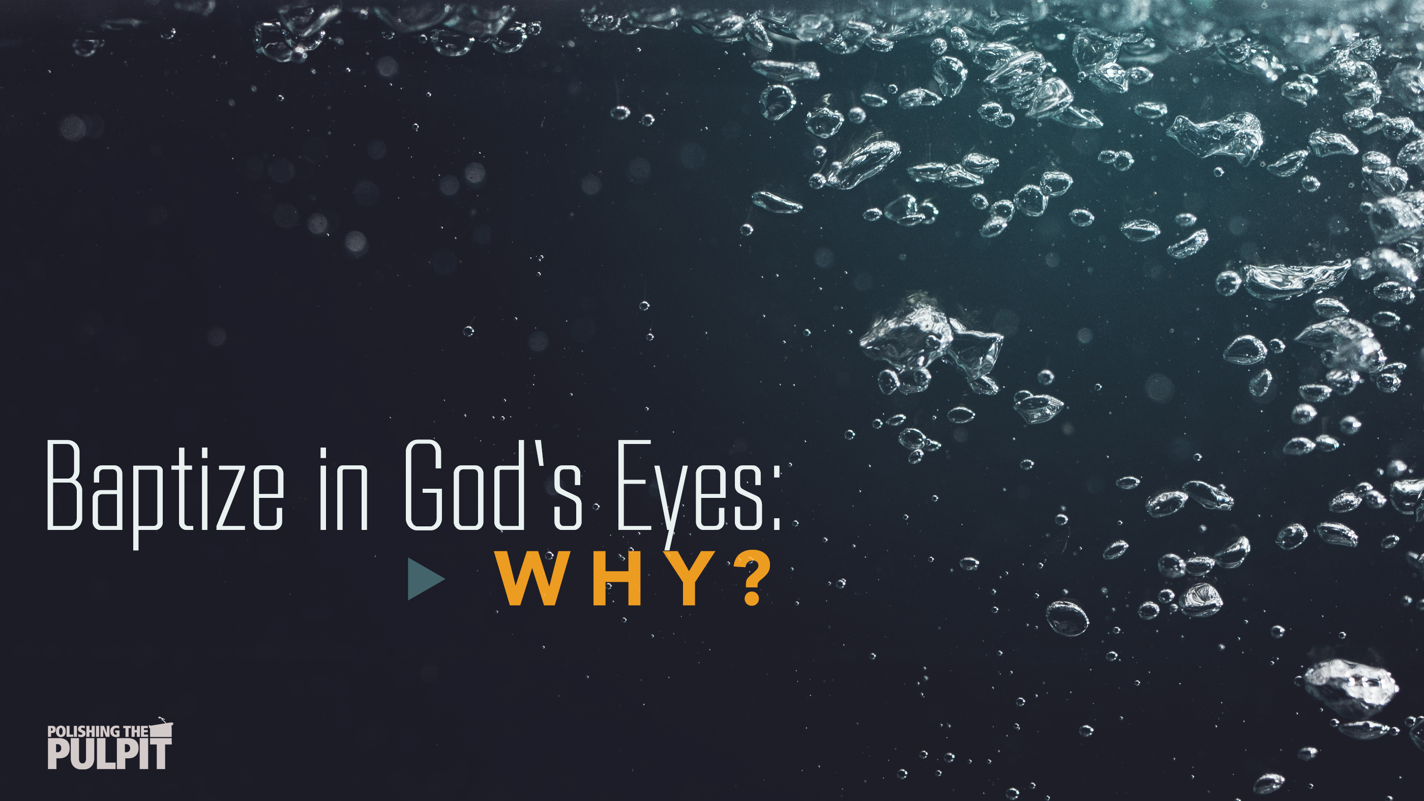 Baptize in God’s Eyes: WHY? | Dan Winkler
