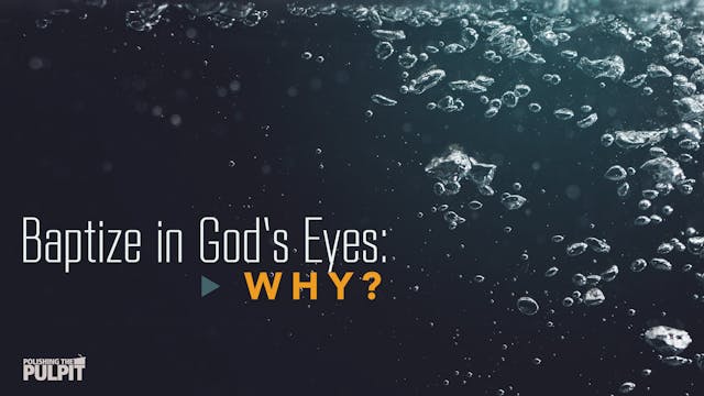 Baptize in God’s Eyes: WHY? | Dan Win...