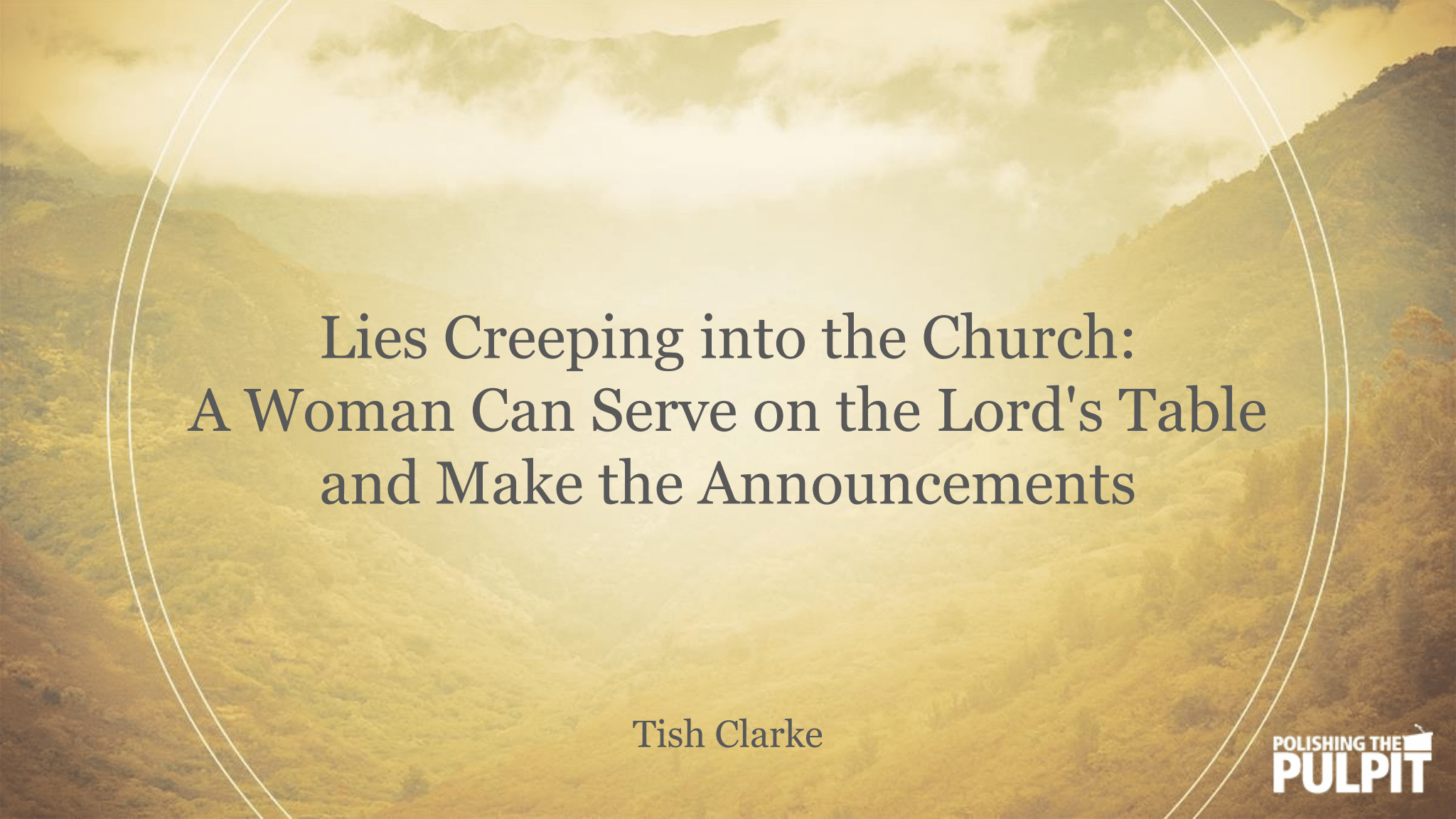 A Women Can Serve on the Lord's Table and Make the Announcements | Tish Clarke