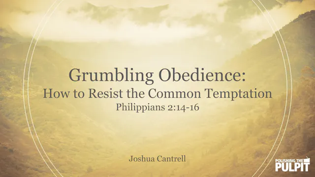 Grumbling Obedience: How to Resist th...