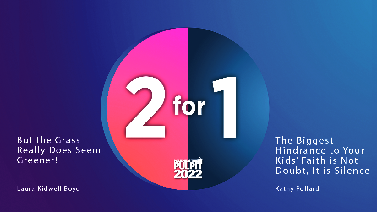 2 for 1: ​But the Grass Seems Greener; The Biggest Hindrance to Your Kids’ Faith