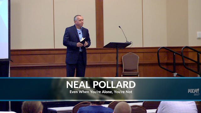 Neal Pollard: Even When You're Alone,...