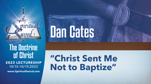 Christ Sent Me Not To Baptize | Dan Cates