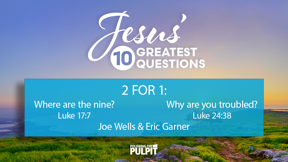 Two for One: Jesus' Ten Greatest Questions: Where Are the Nine? | Joe Wells
