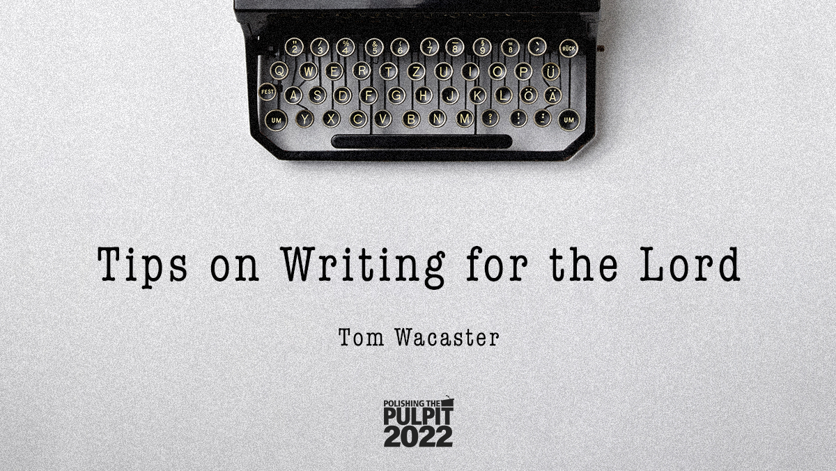 Tips on Writing for the Lord | Tom Wacaster