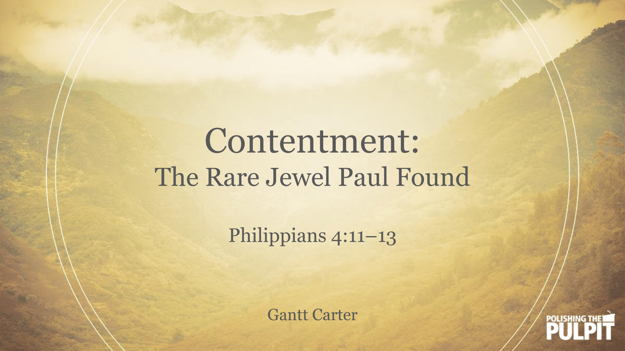 Contentment: The Rare Jewel Paul Found (Philippians 4:11–13) | Gantt Carter