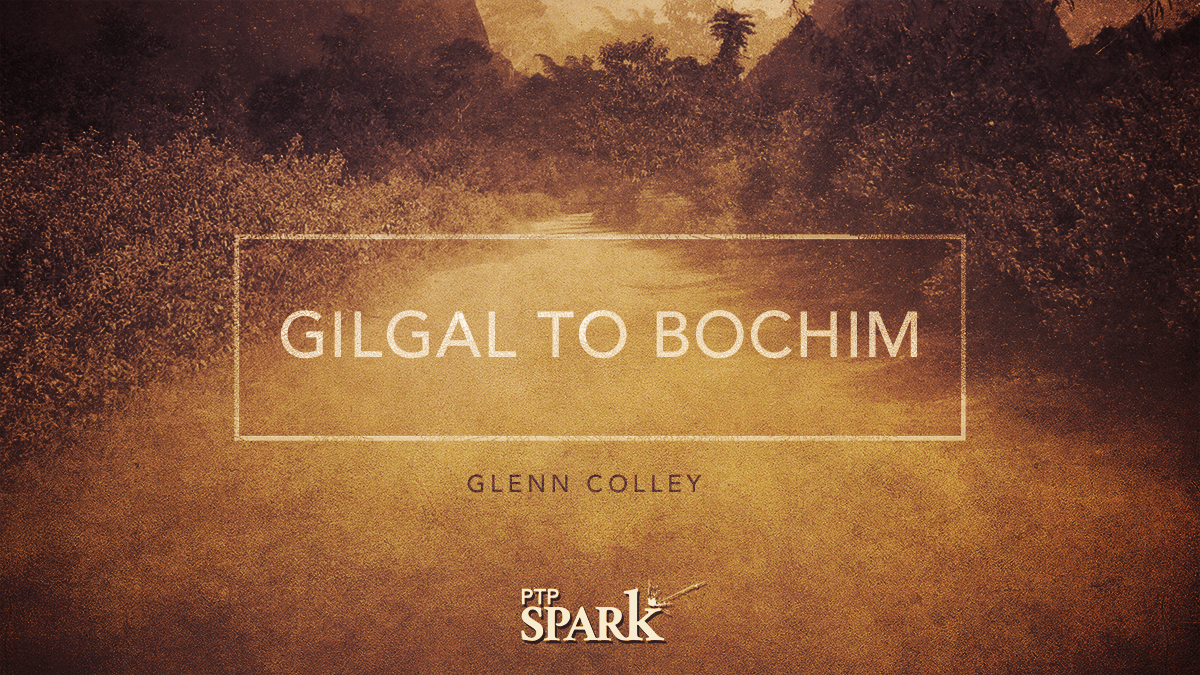 Gilgal to Bochim | Glenn Colley