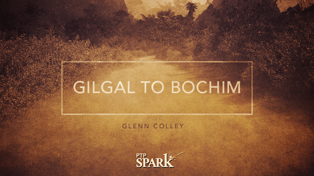 Gilgal to Bochim | Glenn Colley