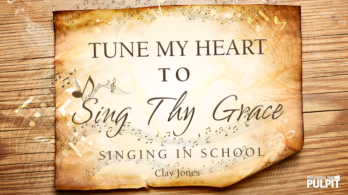 Tune My Heart To Sing Thy Grace: Singing in School | Clay Jones